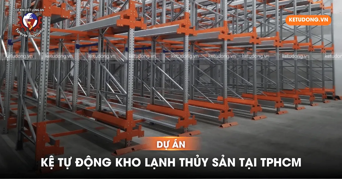 Dự án kệ tự động kho lạnh thủy sản tại TPHCM