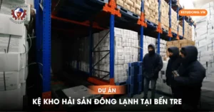 Dự Án Kệ Kho Hải Sản Đông Lạnh Tại Bến Tre